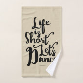 Das Leben ist Kurz Lassend Tanz Badhandtuch Set (Handtuch)