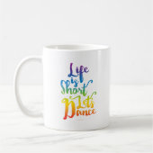 Das Leben ist Kurz Lassend Tanz Kaffeetasse (Links)