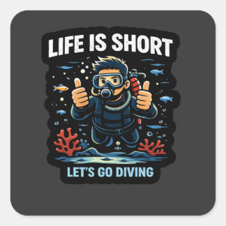 Das Leben ist kurz – Lasst uns tauchen Scuba Diver Quadratischer Aufkleber