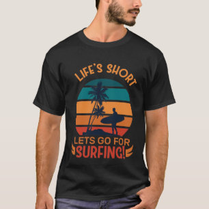 Das Leben ist kurz, lasst uns zum Surfen gehen Ret T-Shirt