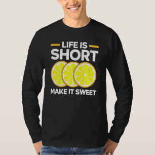 Das Leben ist kurz Mach es süß Zitrone Frucht Un T-Shirt