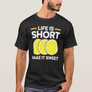 Das Leben ist kurz Mach es süß Zitrone Frucht Un T-Shirt