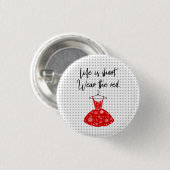 Das Leben ist Kurz, mach’s! Button (Vorne & Hinten)