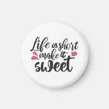 Das Leben ist Kurz, macht es süß - inspirierendes 
