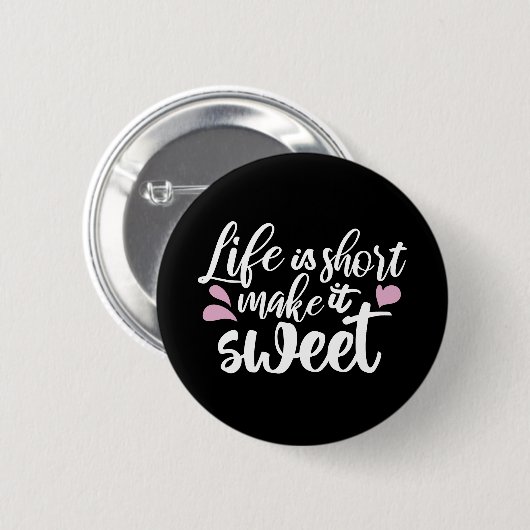 Das Leben ist Kurz, Make It Sweet II - Motivierend Button (Vorne & Hinten)