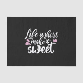 Das Leben ist Kurz, Make It Sweet II - Motivierend Seidenpapier