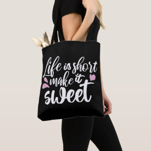 Das Leben ist Kurz, Make It Sweet II - Motivierend Tasche