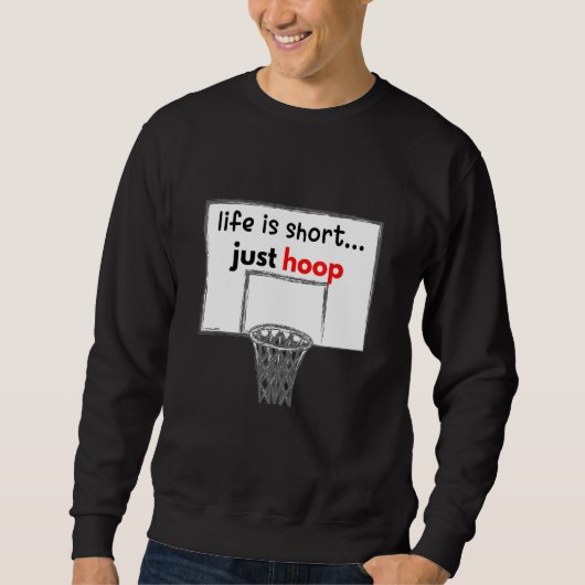 Das Leben ist Kurz nur Hoop Sweatshirt (Vorderseite)