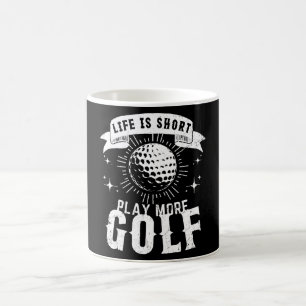 Das Leben ist kurz. Spiele mehr Golf Kaffeetasse