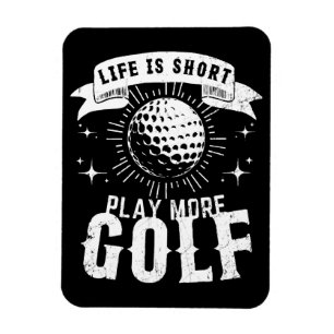 Das Leben ist kurz. Spiele mehr Golf Magnet