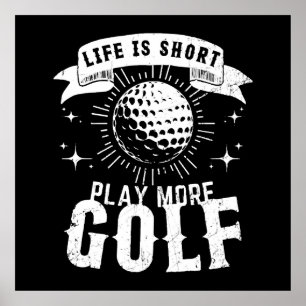 Das Leben ist kurz. Spiele mehr Golf Poster