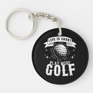 Das Leben ist kurz. Spiele mehr Golf Schlüsselanhänger