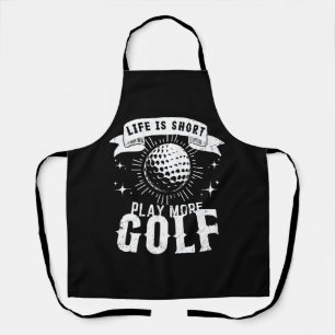 Das Leben ist kurz. Spiele mehr Golf Schürze