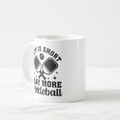 Das Leben ist Kurz, spielen Mehr Pickleback Kaffeetasse (Vorderseite Links)