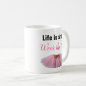 Das Leben ist Kurz. Tragen Sie den Tutu Kaffeetasse (VorderseiteRechts)