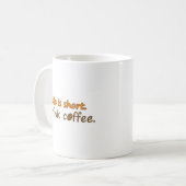 Das Leben ist kurz. Trink Kaffee. Funny Coffee Slo Kaffeetasse (Vorderseite Links)