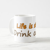 Das Leben ist kurz. Trink Kaffee. Funny Coffee Slo Kaffeetasse (Vorderseite Links)