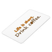 Das Leben ist kurz. Trink Kaffee. Funny Coffee Slo Magnet (Linke Seite)
