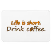 Das Leben ist kurz. Trink Kaffee. Funny Coffee Slo Magnet (Horizontal)