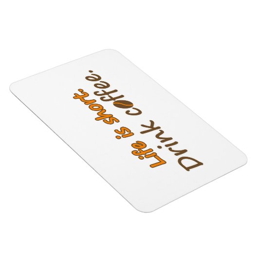 Das Leben ist kurz. Trink Kaffee. Funny Coffee Slo Magnet (Rechte Seite)