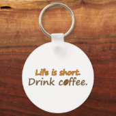 Das Leben ist kurz. Trink Kaffee. Funny Coffee Slo Schlüsselanhänger (Vorderseite)