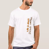 Das Leben ist kurz. Trink Kaffee. Funny Coffee Slo T-Shirt (Vorderseite)