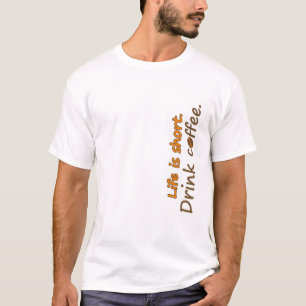 Das Leben ist kurz. Trink Kaffee. Funny Coffee Slo T-Shirt