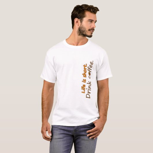 Das Leben ist kurz. Trink Kaffee. Funny Coffee Slo T-Shirt (Vorne ganz)