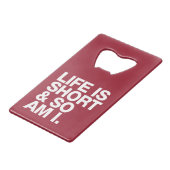 Das Leben ist kurz u. also ist ich lustiger Geldkarten Flaschenöffner (Vorderseite Schrägansicht)