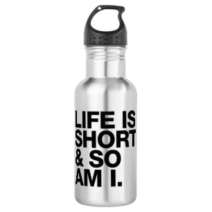 Das Leben ist kurz u. also ist ich lustiges Zitat Edelstahlflasche