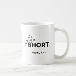 "Das Leben ist kurz und also ist ich" Tasse
