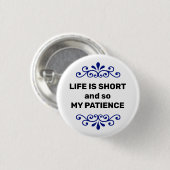 Das Leben ist kurz, und so meine Geduld SMS-Nachri Button (Vorne & Hinten)