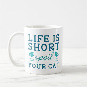 Das Leben ist kurz, verwöhn deine Katze Kaffeetasse