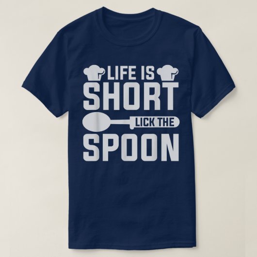 Das Leben ist Kurz, wenn der Spoon-Koch kocht T-Shirt (Design vorne)