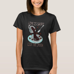 Das Leben ist Kurz, wenn man den Löffelkaffee leck T-Shirt