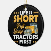 Das Leben ist Kurz, ziehen einige Traktoren zuerst Keramik Ornament (Links)