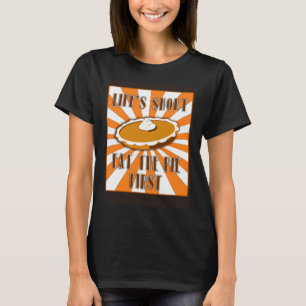 Das Leben ist Kurz zu essen Kürbiskuchen First Tha T-Shirt