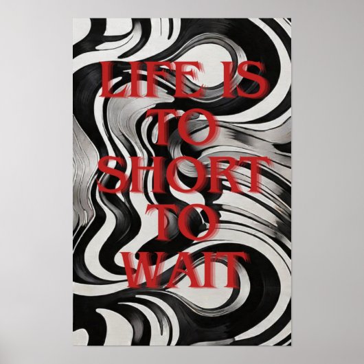 Das Leben ist kurz zu warten, Selbstmotivation Poster (Vorne)