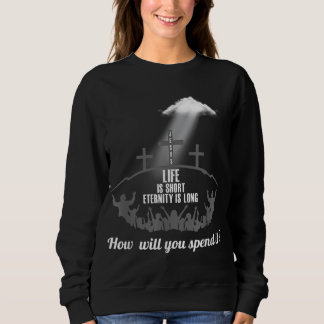 Das Leben ist Kurze Ewigkeit lang, wo du mich verb Sweatshirt