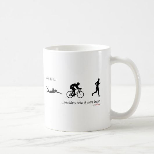 Das Leben ist kurze… Triathlons lassen es länger Kaffeetasse (Rechts)