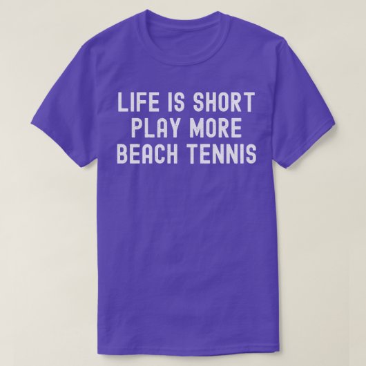 Das Leben ist Kurzer Spielplatz Mehr Beach Tennis T-Shirt (Design vorne)