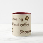 Das Leben ist langweilig ohne Kaffee, braune Tasse (Zentrum)