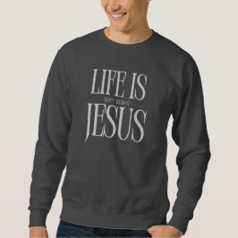 Das Leben ist leer ohne Jesus - kühne Christliche  Sweatshirt