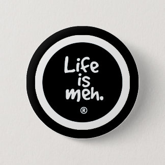 Das Leben ist Meh Button