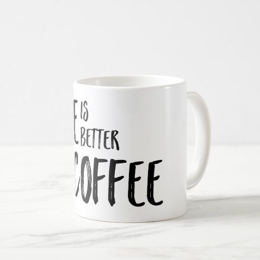 Das Leben ist mit der Kaffee-Tasse besser Kaffeetasse (VorderseiteRechts)