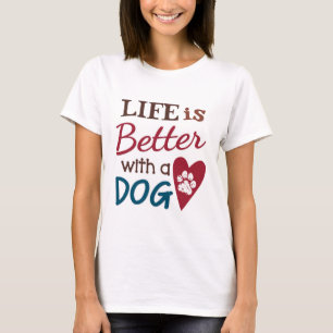 'Das Leben ist mit einem Dog besser T-Shirt