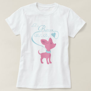 Das Leben ist mit einem Hund besser T-Shirt