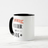 Das Leben ist mit einem Hund besser Tasse (Vorderseite Links)