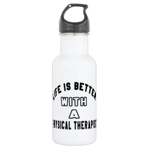 Das Leben ist mit einem körperlichen Therapeuten Trinkflasche