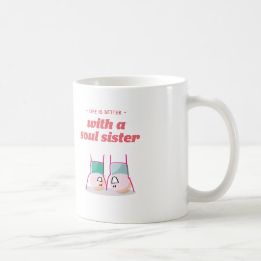 Das Leben ist mit einer Soulschwester besser Kaffeetasse (Rechts)